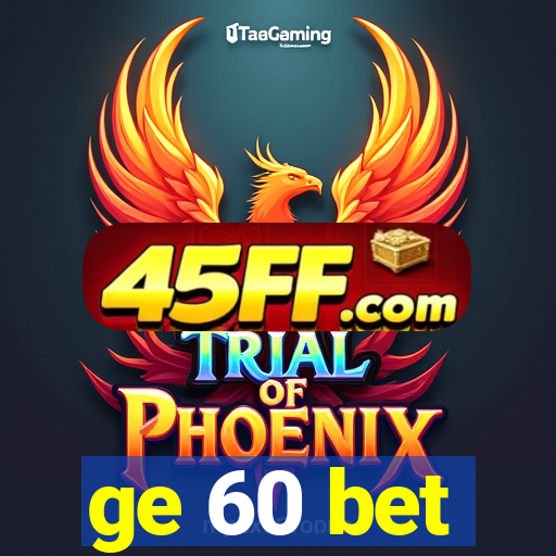 ge 60 bet